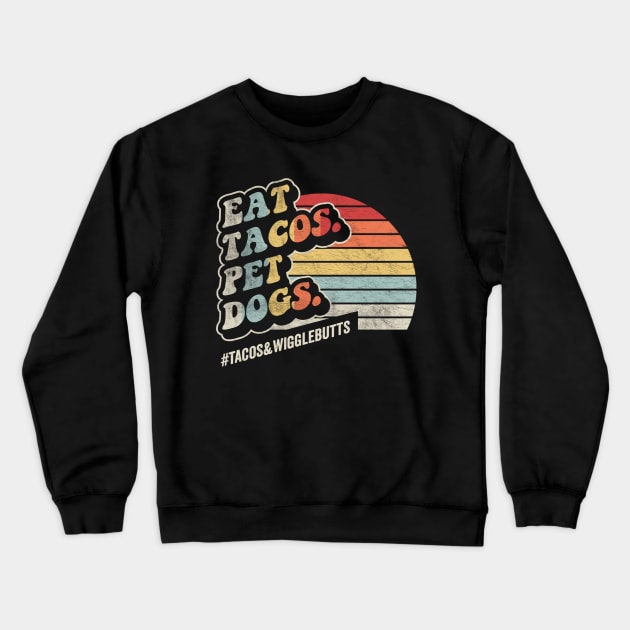 Retro Vintage Eat Tacos Pet Dogs Funny Taco Mexican Foodie Lover Cinco De Mayo Crewneck Sweatshirt by SomeRays